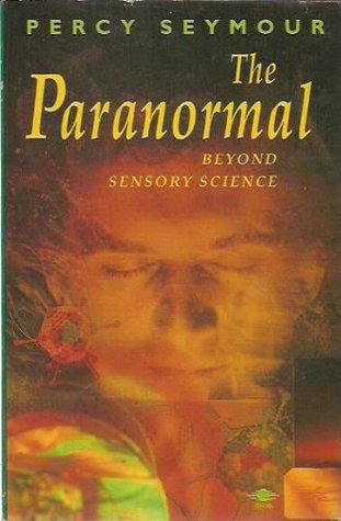 The Paranormal: Beyond Sensory Science (Paperback)