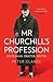 Mr Churchill's Profession: Statesman, Orator, Writer