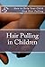 Hair Pulling in Children by Amy Foxwell