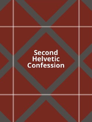 Second Helvetic Confession (Kindle Edition)
