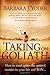 Taking On Goliath: How to Stand Against the Spiritual Enemies in Your Life and Win