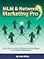 MLM & Network Marketing Pro - How to Become a Network Marketing Associate Magnet and Professional MLM Leader