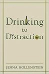 Drinking to Distraction Drinking to Distraction