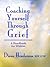Coaching Yourself Through Grief: A Handbook for Widows