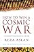How to Win a Cosmic War