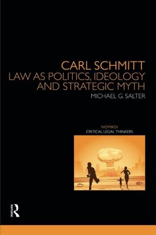 Carl Schmitt (Nomikoi: Critical Legal Thinkers)