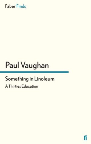 Something in Linoleum: A Thirties Education (Kindle Edition)