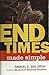 The End Times Made Simple: How Could Everybody Be So Wrong about Biblical Prophecy