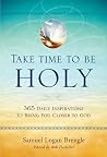 Book cover for Take Time to Be Holy: 365 Daily Inspirations to Bring You Closer to God