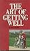 The Art of Getting Well