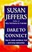 Dare to Connect : How to Create Confidence, Trust and Loving Relationships