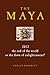 The Maya: 2012: the end of the world, or the dawn of enlightenment?