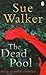 The Dead Pool by Sue Walker
