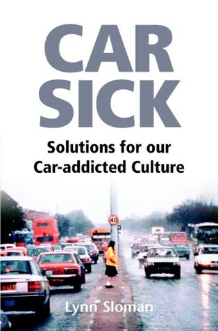 Car Sick: Solutions for Our Car-addicted Culture (Kindle Edition)