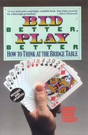 Bid Better Play Better: How to Think at the Bridge Table (Kindle Edition)
