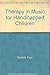 Therapy in music for handic...