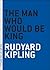 The Man Who Would Be King
