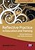 Reflective Practice in Education and Training by Jodi Roffey-Barentsen