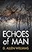 Echoes of Man