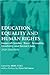 Education, Equality and Human Rights: Issues of gender, 'race', sexuality, disability and social class