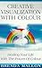 CREATIVE VISUALIZATION WITH COLOUR: HEALING YOUR LIFE WITH THE POWER OF COLOUR