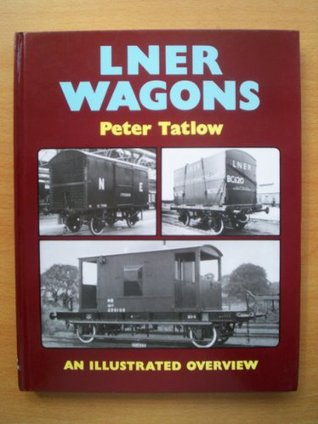 LNER Wagons: an Illustrated Overview (Hardcover)