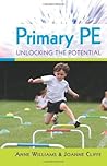 Primary PE: Unlocking the Potential (UK Higher Education OUP Humanities & Social Sciences Education OUP)