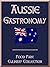 Aussie Gastronomy by Shenanchie O'Toole