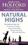 Natural Highs: The Healthy Way to Increase Your Energy, Improve Your Mood, Sharpen Your Mind, Relax and Beat Stress