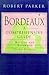 Bordeaux: A Comprehensive Guide To The Wines Produced From 1961 1997