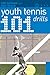 101 Youth Tennis Drills by Rob Antoun