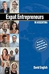 Expat Entrepreneurs in Argentina: Ten Success Stories