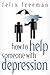 How to Help Someone with Depression by Felix Freeman