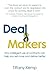 Deal Makers: How Intelligent Use of Contracts Can Help You Sell More and Deliver Better
