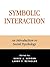 Symbolic Interaction: An Introduction to Social Psychology (The Reynolds Series in Sociology)