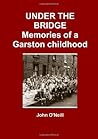 UNDER THE BRIDGE: Memories of a Garston childhood