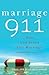 Marriage 911: How God Saved Our Marriage (And Can Save Yours, Too!)