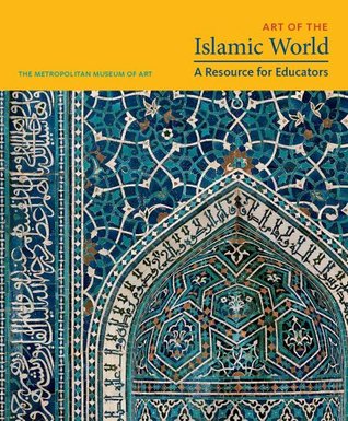 Art of the Islamic World: A Resource for Educators (Paperback)