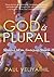 GOD IS PLURAL by Paul Veliyathil
