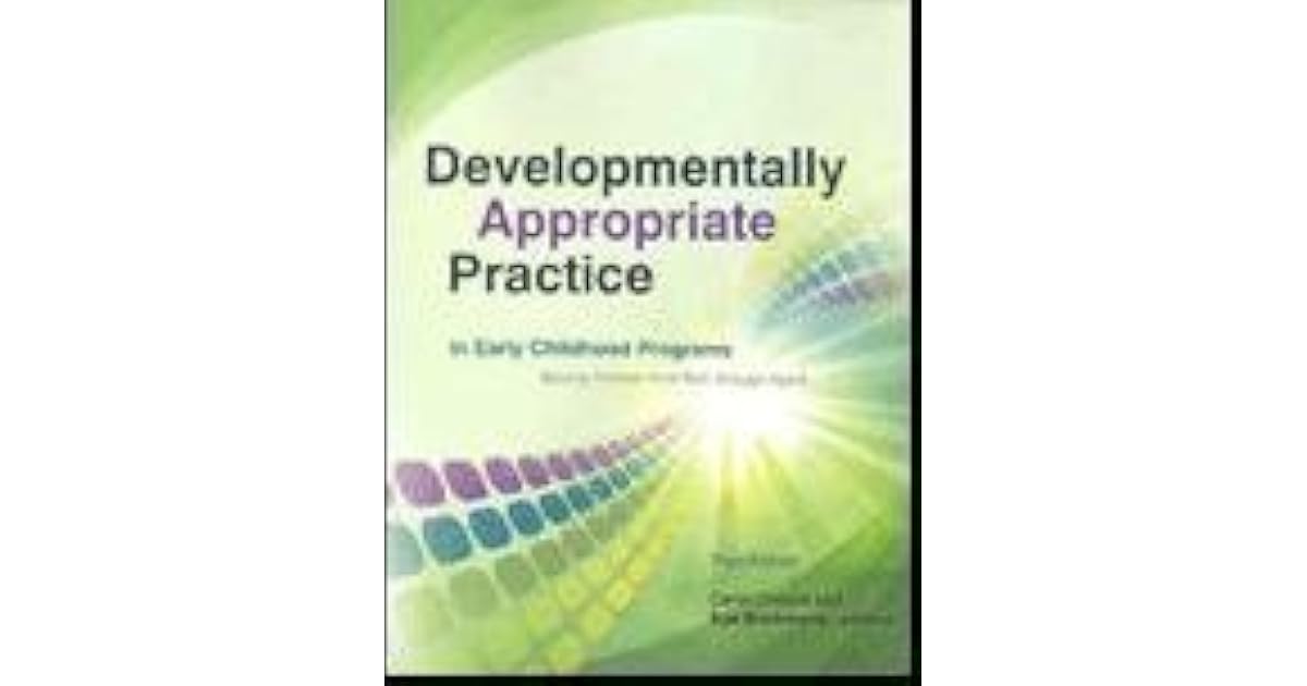 Developmentally Appropriate Practice in Early Childhood Programs ...