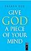 Give God a Piece of your mind