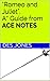 "Romeo and Juliet". A* Guide from ACE NOTES (A* Guides from ACE NOTES Book 3)