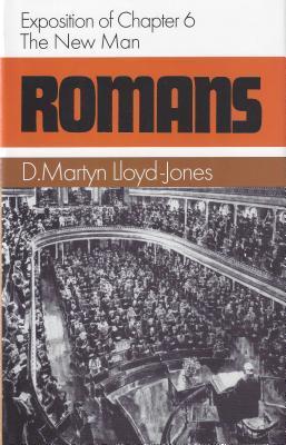 Romans: The New Man : Exposition of Chapter 6 (Hardcover)