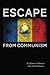 Escape From Communism