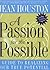 A Passion For the Possible: A Guide to Realizing Your True Potential