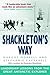Shackleton's Way by Margot Morrell