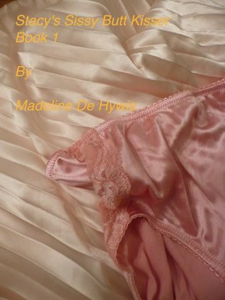 Stacy's Sissy Butt Kisser Book 1 (Kindle Edition)