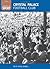 Crystal Palace Football Club: One Hundred Of The Finest Matches