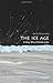 The Ice Age: A Very Short I...