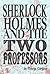 Sherlock Holmes and The Two Professors